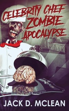 Celebrity Chef Zombie Apocalypse - McLean, Jack D