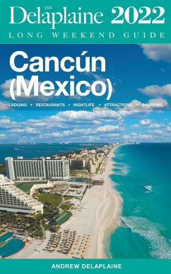 Cancun - The Delaplaine 2022 Long Weekend Guide - Delaplaine, Andrew