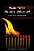 Master/slave Mastery--Advanced: Rekindling the fire, ideas that matter.