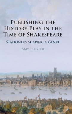 Publishing the History Play in the Time of Shakespeare - Lidster, Amy (University of Oxford)