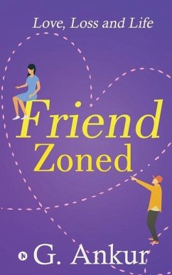 Friendzoned: Love, Loss and Life - G Ankur