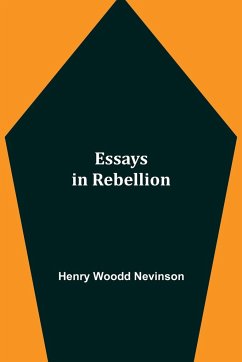 Essays in Rebellion - Woodd Nevinson, Henry