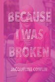 Because I Was Broken