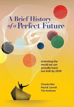 A Brief History of a Perfect Future - Mui, Chunka; Carroll, Paul; Andrews, Tim