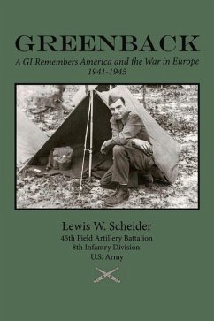 Greenback: A GI Remembers America and the War in Europe, 1941-45 - Scheider, Lewis W.