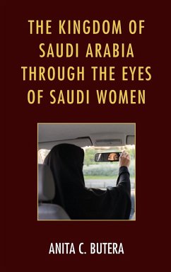 The Kingdom of Saudi Arabia through the Eyes of Saudi Women - Butera, Anita C.