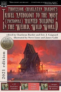 Professor Charlatan Bardot's Travel Anthology to the Most (Fictional) Haunted Buildings in the Weird, Wild World - Guignard, Eric J.