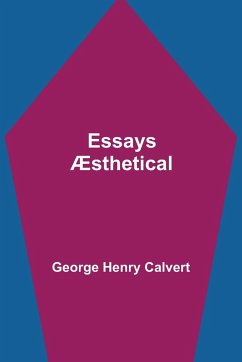 Essays Æsthetical - Henry Calvert, George
