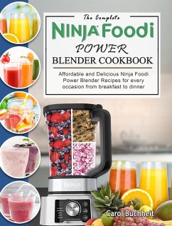 The Complete Ninja Foodi Power Blender Cookbook - Buchheit, Carol