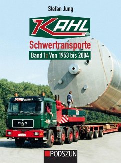 Kahl Schwertransporte Band 1: 1953 bis 2004 - Jung, Stefan