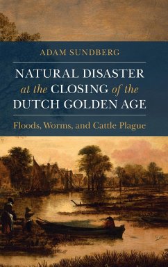 Natural Disaster at the Closing of the Dutch Golden Age - Sundberg, Adam
