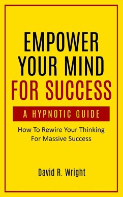 Empower Your Mind For Success, A Hypnotic Guide - Wright, David
