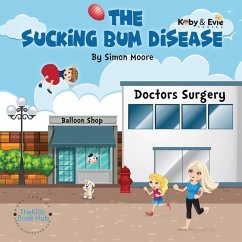 The Sucking Bum Disease: A fun family adventure - Moore, Simon