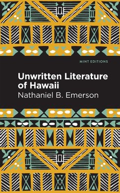 Unwritten Literature of Hawaii - Emerson, Nathaniel B.