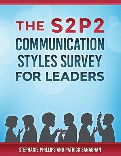 The S2P2 Communication Styles Survey for Leaders - Sanaghan, Patrick; Phillips, Stephanie