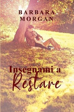 Insegnami a Restare - Morgan, Barbara