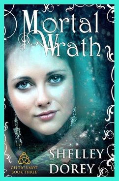 Mortal Wrath: Celtic Knot Book 3 - Dorey, Shelley