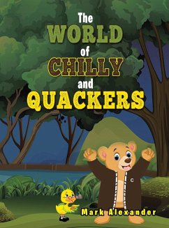 The World of Chilly and Quackers - Alexander, Mark