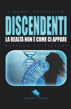 Discendenti: La Realtà Non È Come CI Appare - Battistini, Rebecca