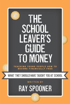 The School Leaver's Guide to Money - Spooner, Ray