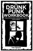 The Drunk Punk Workbook: A Step Working Guide to Getting Sober Without Gods or Masters