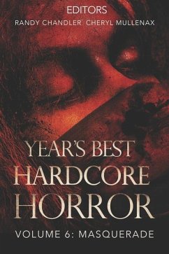 Year's Best Hardcore Horror Volume 6 - Mullenax, Cheryl; Chandler, Randy