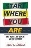 Start Where You Are: The Place to Begin Your Success