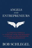 Angels and Entrepreneurs: A Lifestyle Formula for Starting Your Own Business and Riding the Rollercoaster of Entrepreneurship