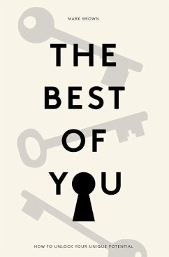 The Best Of You: How to Unlock Your Own Unique Potential - Brown, Mark