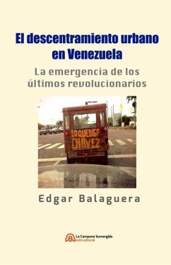 El descentramiento urbano en Venezuela: La emergencia de los últimos revolucionarios - Balaguera, Edgar