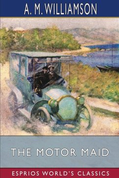 The Motor Maid (Esprios Classics) - Williamson, A. M.