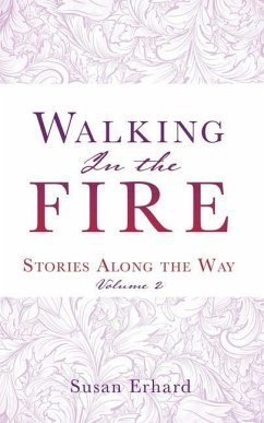 Walking In the Fire: Stories Along the Way Volume 2 - Erhard, Susan
