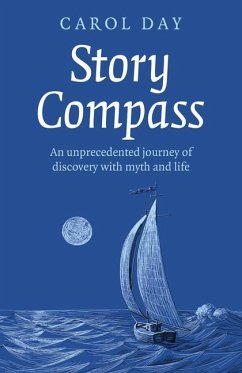 Story Compass: An Unprecedented Journey of Discovery with Myth and Life - Day, Carol