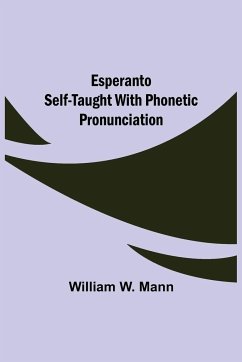 Esperanto Self-Taught with Phonetic Pronunciation - W. Mann, William