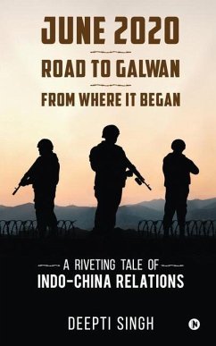 June 2020 - Road to Galwan - From Where It Began: A Riveting Tale of Indo-China Relations - Deepti Singh