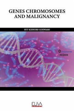 Genes Chromosomes and Malignancy - Goswami, Hit Kishore