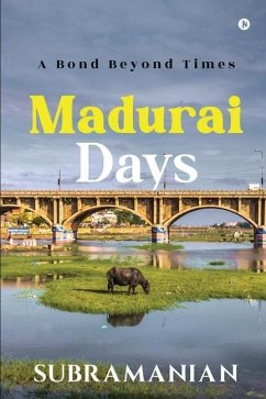 Madurai Days: A Bond Beyond Times - Subramanian