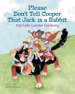 Please Don't Tell Cooper That Jack is a Rabbit, Book 2 of the Cooper the Dog series (Mom's Choice Award Recipient-Gold) - Lander Feinberg, Michelle