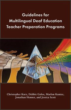 Guidelines for Multilingual Deaf Education Teacher Preparation Programs - Kurz, Christopher; Golos, Debbie; Kuntze, Marlon; Henner, Jonathan; Scott, Jessica