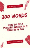 200 Words: How to Be a Prolific Writer in 5 Minutes a Day (The Unfocused Writer's Guide, #1) (eBook, ePUB)