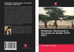 Mediação, Deslocação e Secessão no Sudão 1978-2013 - Jamie, Faiz Omar M.