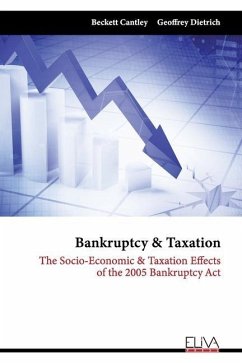 Bankruptcy & Taxation: The Socio-Economic & Taxation Effects of the 2005 Bankruptcy Act - Dietrich, Geoffrey; Cantley, Beckett