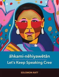 Âhkami-Nêhiyawêtân / Let's Keep Speaking Cree - Ratt, Solomon