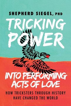 Tricking Power into Performing Acts of Love - Siegel, Shepherd