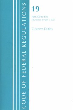 Code of Federal Regulations, Title 19 Customs Duties 200-End, Revised as of April 1, 2021 - Office Of The Federal Register (U S