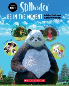 Be in the Moment: A Mindfulness Activity Book (a Stillwater and Friends Book) - Scholastic