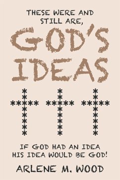 These Were and Still Are God's Ideas - Wood, Arlene M.