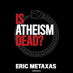 Is Atheism Dead? - Metaxas, Eric