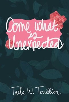 Come What is Unexpected - Terrillion, Taela W.