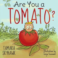 Are You a Tomato?: A Silly Book to Teach Kids About Self Awareness and Self Identity, so They Learn Self Love and How to Deal with Bullyi - Skyhawk, Tamara